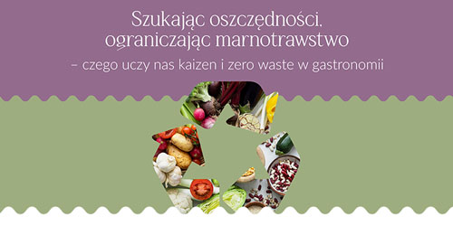 Ograniczanie kosztów gastronomii w duchu kaizen i zero waste